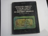 CIVILIZATIA ROMANA LA EST DE CARPATI SI ROMANITATEA PE TERITORIUL MOLDOVEI (sec. II i.e.n-III e.n.) - Silviu SANIE