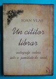 Ioan Vlas &ndash; Un cititor librar Autografe culese intr-o jumatate de secol