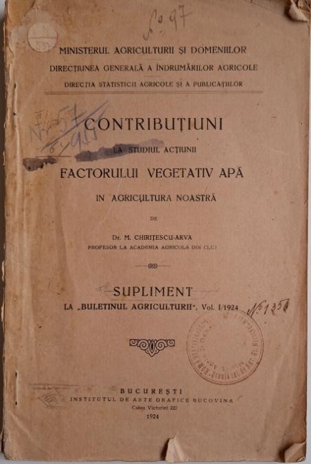 Contributiuni la stadiul actiunii factorului vegetativ apa in agricultura noastra &ndash; M. Chiritescu-Arva (coperta putin uzata)
