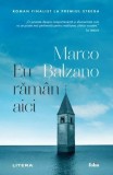 Eu raman aici - Marco Balzano - Litera