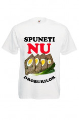 TRICOU FUNNY &amp;quot;SPUNETI NU DROBURILOR&amp;quot; foto