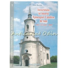 Incursiunea In Istoria Episcopiei Catolice De Iasi - Alois Moraru