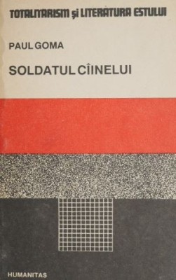 Soldatul cainelui - Paul Goma foto