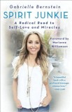 Spirit Junkie: A Radical Road to Self-Love and Miracles