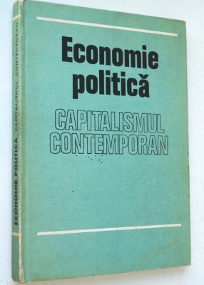 ECONOMIE POLITICA - Capitalismul contemporan 1981 foto