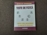 TESTE DE FIZICA * Liceu, Bacalaureat, Admitere in Facultate - Nicolae Chiorcea