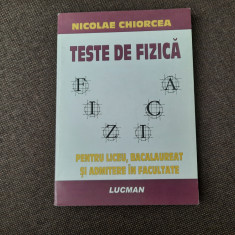 TESTE DE FIZICA * Liceu, Bacalaureat, Admitere in Facultate - Nicolae Chiorcea