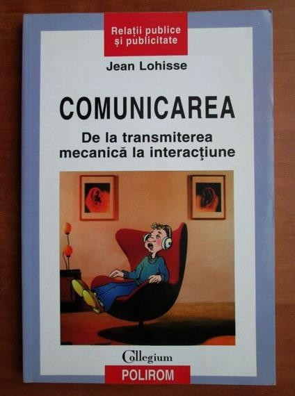 Jean Lohisse - Comunicarea. De la transmiterea mecanica la interactiune