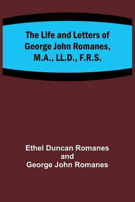 The Life and Letters of George John Romanes, M.A., LL.D., F.R.S. foto