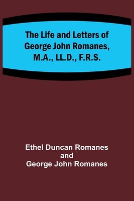 The Life and Letters of George John Romanes, M.A., LL.D., F.R.S. foto