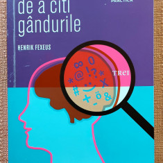 Arta de a citi gandurile. Editura Trei, 2014 - Henrik Fexeus