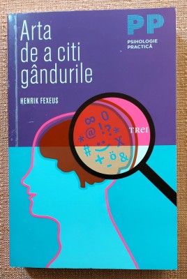 Arta de a citi gandurile. Editura Trei, 2014 - Henrik Fexeus foto