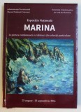 EXPOZITIA NATIONALA - ' MARINA ' IN PICTURA ROMANEASCA CU TABLOURI DIN COLECTII PARTICULARE , 2016