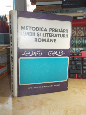 METODICA PREDARII LIMBII SI LITERATURII ROMANE IN SCOALA GENERALA SI LICEU ,1973 foto