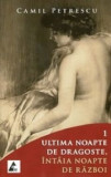 Ultima noapte de dragoste, intaia noapte de razboi. Set 2 volume | Camil Petrescu, Agora
