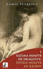 Ultima noapte de dragoste, intaia noapte de razboi. Set 2 volume | Camil Petrescu
