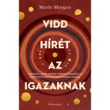 Vidd h&iacute;r&eacute;t az Igazaknak - &uacute;j bor&iacute;t&oacute; - &Eacute;ldekor&aacute;lt - Marlo Morgan