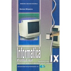 Mariana Milosescu - Informatica. Profilul real. Manual pentru clasa a IX-a.
