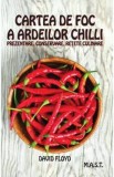 Cartea de foc a ardeilor chilli - David Floyd