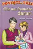 Leon Magdan - Cele mai frumoase daruri - Carte pentru copii - Povesti cu talc - Coperta brosata - 13 x 20 cm - 16 pagini