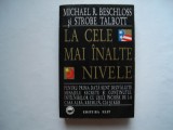 La cele mai inalte nivele - Michael R. Beschloss, Strobe Talbott, 1994, Alta editura