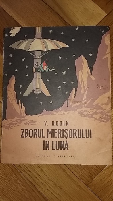 V. Rosin - Zborul merisorului in Luna (Ed. Tineretului, 1963, ilustratii: B. Pocih) carte de copii space age era spatiala cosmos spatiul cosmic RARA
