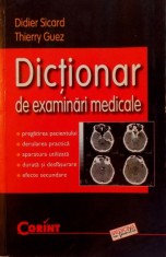 DICTIONAR DE EXAMINARI MEDICALE , CE TREBUIE SA STIM, CUM NE PUTEM PREGATI(ECOGRAFIE , COLOSCOPIE , FIBROSCOPIE...) de DIDIER SICARD , THIERRY GUEZ 20 foto