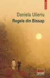Regele din Bissap - Paperback brosat - Daniela Ulieriu - Polirom