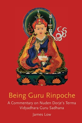 Being Guru Rinpoche: Revealing the great completion foto