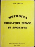 Carte: Metodica Educatiei Fizice si Sportive - Paul Fiedler, Manual Sport și Educatie Fizica, Brosata, Stare Buna, 1998