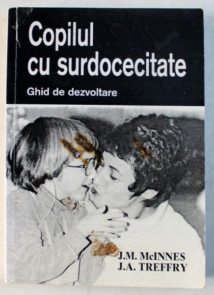 COPILUL CU SURDOCECITATE - GHID DE DEZVOLTARE de J.M. McINNES si J.A. TREFFRY , 1994
