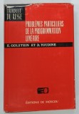 PROBLEMES PARTICULIERS DE LA PROGRAMMATION LINEARE par E . GOLSTEIN et D . YOUDINE , 1973 * TEXT IN LIMBA FRANCEZA