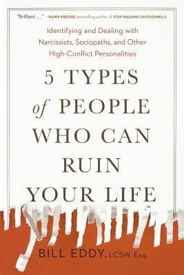 5 Types of People Who Can Ruin Your Life: Identifying and Dealing with Narcissists, Sociopaths, and Other High-Conflict Personalities foto