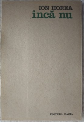 ION HOREA - INCA NU (VERSURI, editia princeps - 1972) foto