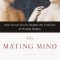 The Mating Mind: How Sexual Choice Shaped the Evolution of Human Nature