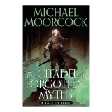 Citadel of Forgotten Myths, Michael Moorcock