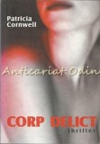 Cumpara ieftin Corp Delict. Thriller - Patricia Cornwell, Editura Image, Bucuresti, 2000, 248 pagini, Romana, Brosata, ISBN 973-8004-15-2