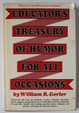 EDUCATOR &#039;S TREASURY OF HUMOR FOR ALL OCCASIONS by WILLIAM R. GERLER , 1972