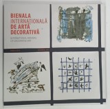 BIENALA INTERNATIONALA DE ARTA DECORATIVA , ALBUM CU TEXT IN ROMANA SI ENGLEZA , CHISINAU , 2014
