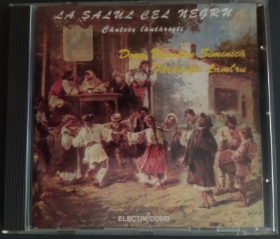 CD ORIGINAL ELECTRECORD: DONA DUMITRIU SIMINICA &amp;amp; FARAMITA LAMBRU - LA SALUL CEL NEGRU (CANTECE LAUTARESTI) [EDC 169 / 1999] foto