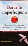 Darurile imperfecțiunii: renunță la cel care crezi că trebuie să fii și acceptă-te așa cum ești - 2013 - Brene Brown (@Q23)
