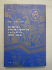 ISTORICUL BANCII NATIONALE A ROMANIEI (1880-1924) - VICTOR SLAVESCU foto