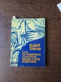 Cum se dob&acirc;ndesc cunoștințe despre lumile superioare - Rudolf Steiner - partea intaia