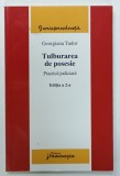 TULBURAREA DE POSESIE , PRACTICA JUDICIARA de GEORGIANA TUDOR , 2009