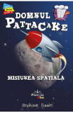 Domnul Pattacake si misiunea spatiala - Stephanie Baudet