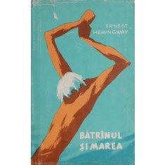 Batranul si marea &ndash; Ernest Hemingway