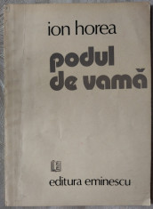 ION HOREA - PODUL DE VAMA (VERSURI, editia princeps - 1986) foto