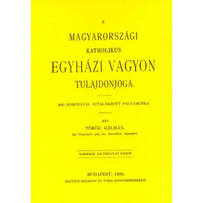 A magyarorsz&amp;aacute;gi katholikus egyh&amp;aacute;zi vagyon tulajdonjoga - T&amp;ouml;r&amp;ouml;k K&amp;aacute;lm&amp;aacute;n foto