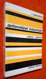 Automatizari industriale. Initiere, aplicatii - Ilie Papadache, Editura Tehnica, 1978
