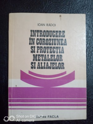 Introducere in coroziunea si protectia metalelor si aliajelor-Ioan Radoi foto
